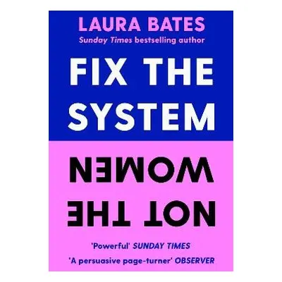 Fix the System, Not the Women - Bates, Laura