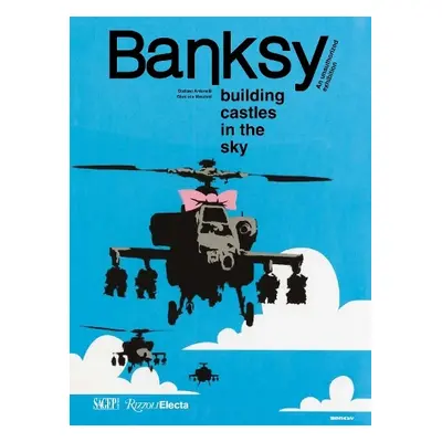 Banksy: Building Castles In The Sky - Antonelli, Stefano a Marziani, Gianluca