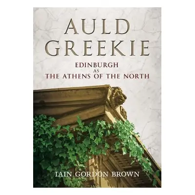 Auld Greekie - Brown, Iain Gordon