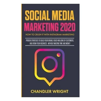 Social Media Marketing 2020 - Wright, Chandler