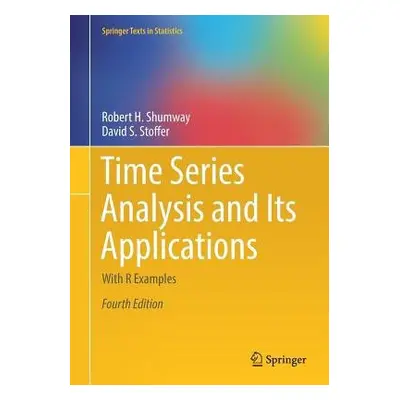 Time Series Analysis and Its Applications - Shumway, Robert H. a Stoffer, David S.