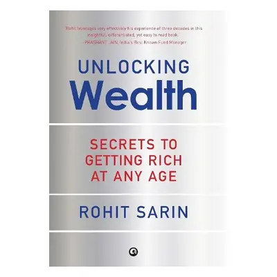 Unlocking Wealth - Sarin, Rohit