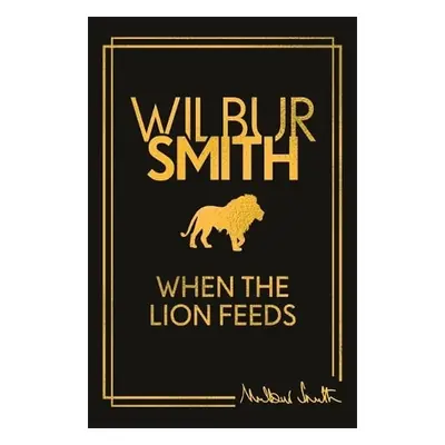 When the Lion Feeds - Smith, Wilbur