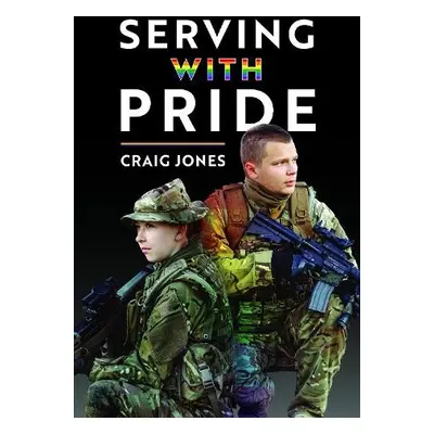 Serving with Pride - Jones, Craig