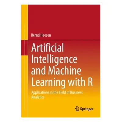 Artificial Intelligence and Machine Learning with R - Heesen, Bernd