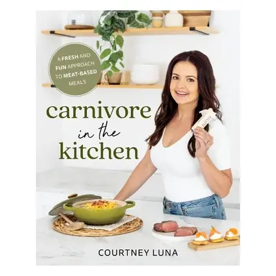 Carnivore in the Kitchen - Luna, Courtney