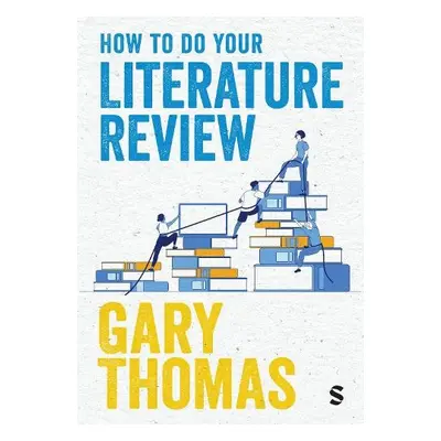 How to Do Your Literature Review - Thomas, Gary