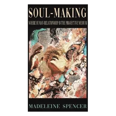 Soul-Making - Spencer, Madeleine