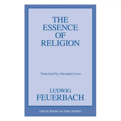 Essence of Religion - Feuerbach, Ludwig