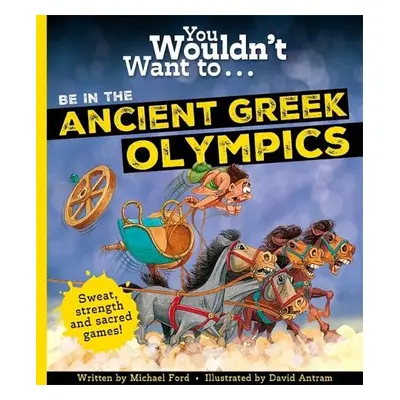 You Wouldn't Want To Be In The Ancient Greek Olympics! - Ford, Michael