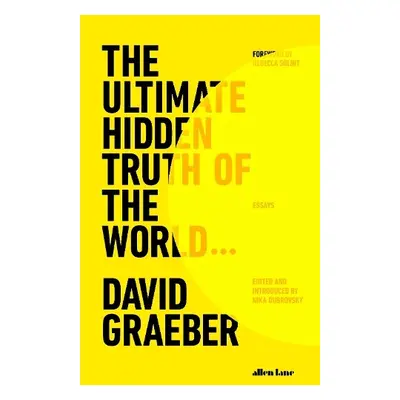 Ultimate Hidden Truth of the World - Graeber, David