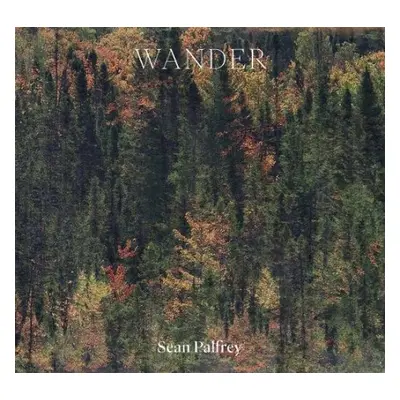 Sean Palfrey: Wander - Palfrey, Sean