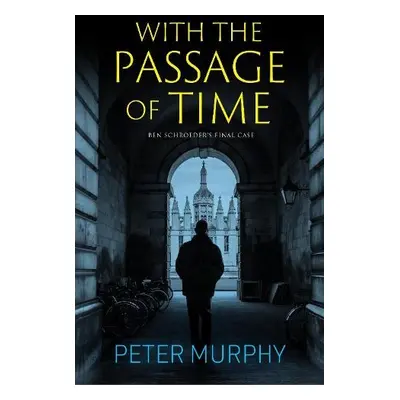 With the Passage of Time - Murphy, Peter