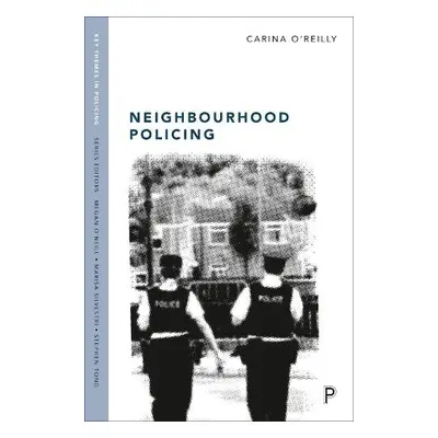 Neighbourhood Policing - O'Reilly, Carina (University of Lincoln)