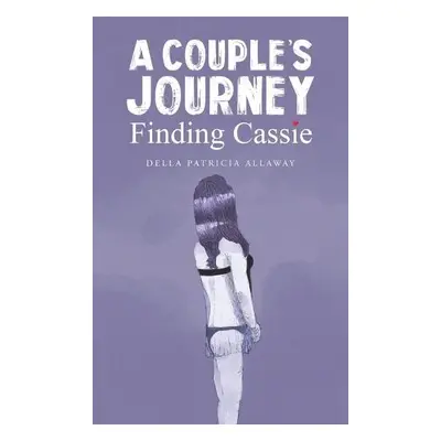 Couple's Journey - Finding Cassie - Allaway, Della Patricia