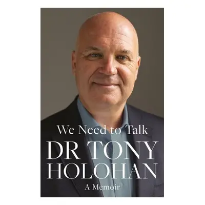 We Need to Talk: The Number 1 Bestseller - Holohan, Dr Tony