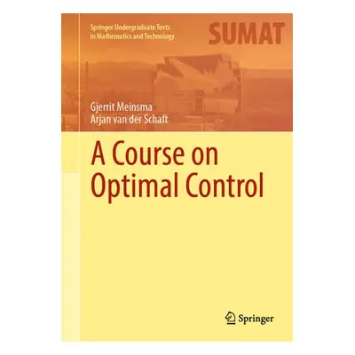 Course on Optimal Control - Meinsma, Gjerrit a van der Schaft, Arjan