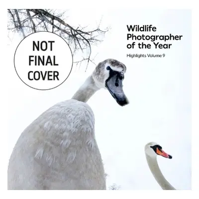 Wildlife Photographer of the Year: Highlights Volume 9 - Museum, Natural History