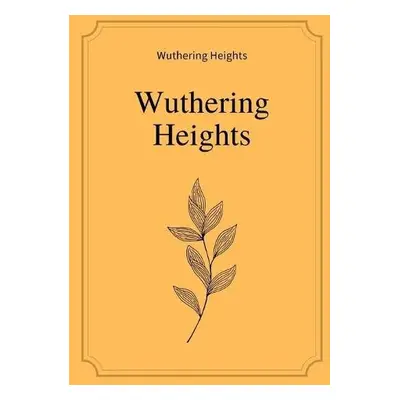 Wuthering Heights by Emily Bronte - Emily Bronte