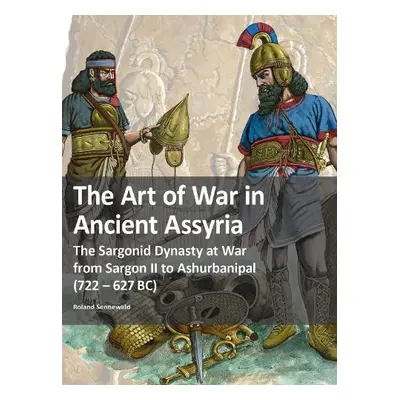 Art of War in Ancient Assyria - Sennewald, Roland