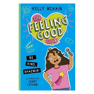 Feeling Good Club: Be Kind, Shazmin! - McKain, Kelly