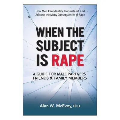 When the Subject is Rape - McEvoy, Alan (Alan McEvoy)