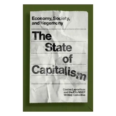 State of Capitalism - Lapavitsas, Costas a EReNSEP Writing Collective, The