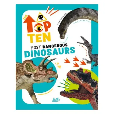 Top Ten: Most Dangerous Dinosaurs - Banfi, Christina