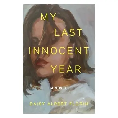 My Last Innocent Year - Florin, Daisy Alpert