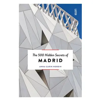 500 Hidden Secrets of Madrid - Nordin, Anna-Carin