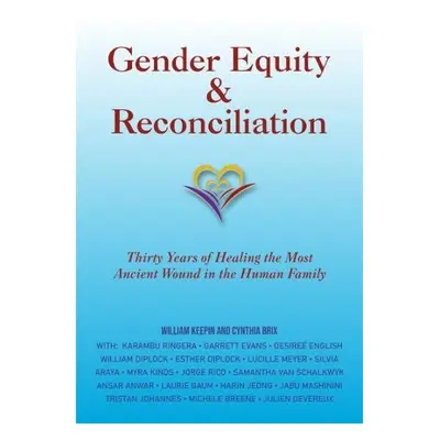 Gender Equity a Reconciliation - Keepin, William (William Keepin) a Brix, Cynthia (Cynthia Brix)