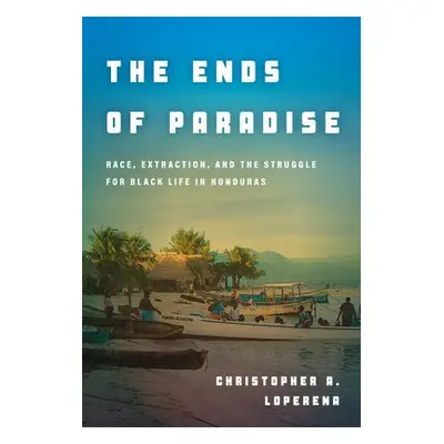 Ends of Paradise - Loperena, Christopher