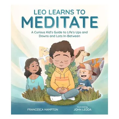 Leo Learns to Meditate - Hampton, Francesca a Ledda, John