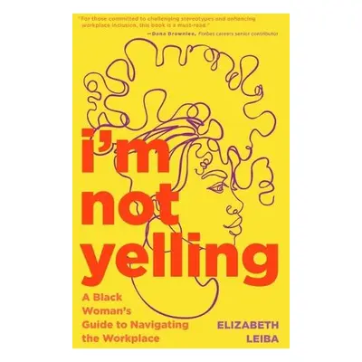 I’m Not Yelling - Leiba, Elizabeth