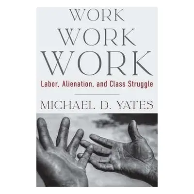 Work Work Work - Yates, Michael D