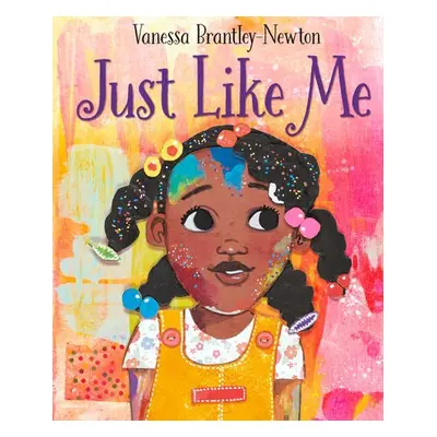 Just Like Me - Brantley-Newton, Vanessa