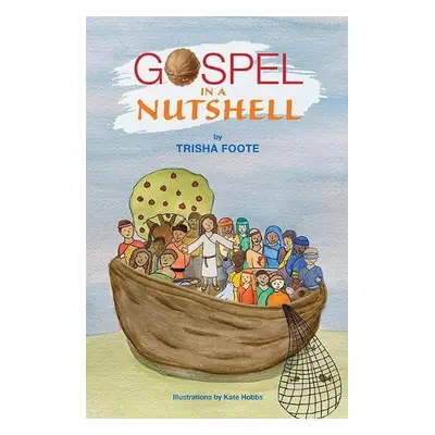 Gospel In A Nutshell - Foote, Trisha