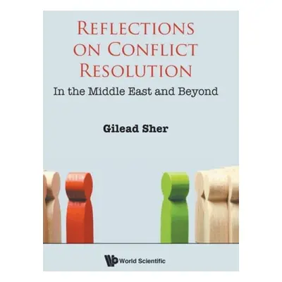 Reflections On Conflict Resolution: In The Middle East And Beyond - Sher, Gilead (Gilead Sher a