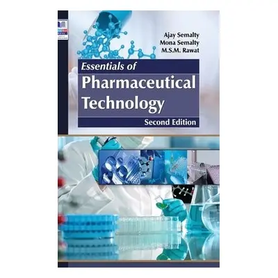 Essentials of Pharmaceutical Technology - Semalty, Ajay a Semalty, Mona a Rawat, M S M