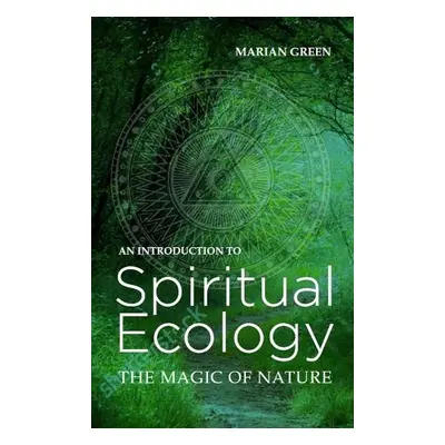 Introduction to Spiritual Ecology - Green, Marian