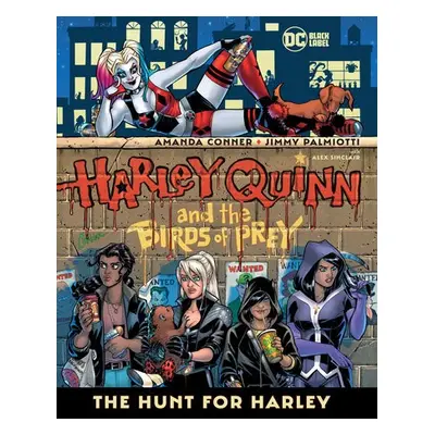 Harley Quinn a the Birds of Prey: The Hunt for Harley - Conner, Amanda a Palmiotti, Jimmy