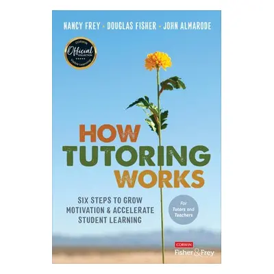 How Tutoring Works - Frey, Nancy (San Diego State University, USA) a Fisher, Douglas (San Diego 