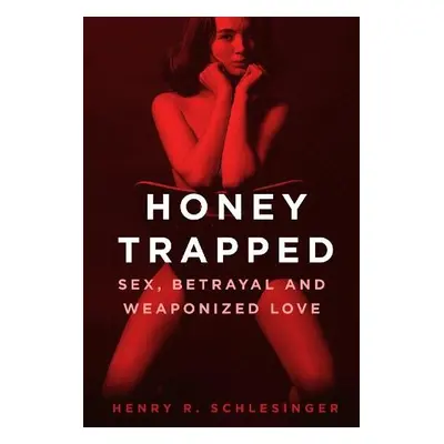 Honey Trapped - Schlesinger, Henry R.