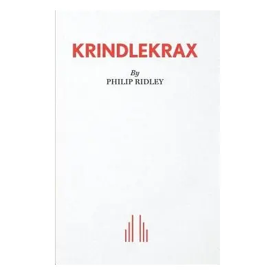 Krindlekrax - Ridley, Philip (Playwright UK)