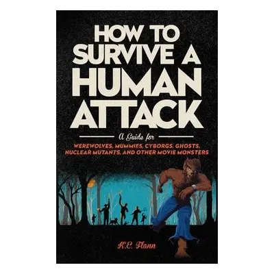 How to Survive a Human Attack - Flann, K. E.