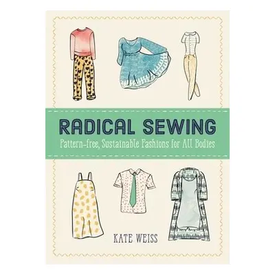 Radical Sewing - Weiss, Kate