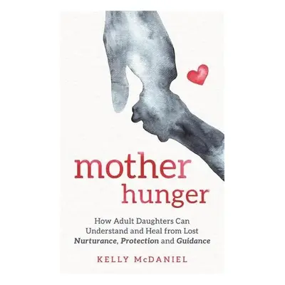 Mother Hunger - McDaniel, Kelly