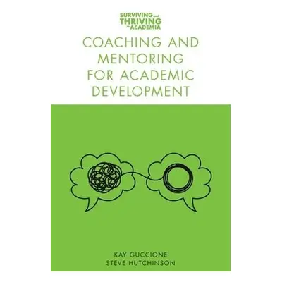 Coaching and Mentoring for Academic Development - Guccione, Kay (Glasgow Caledonian University, 