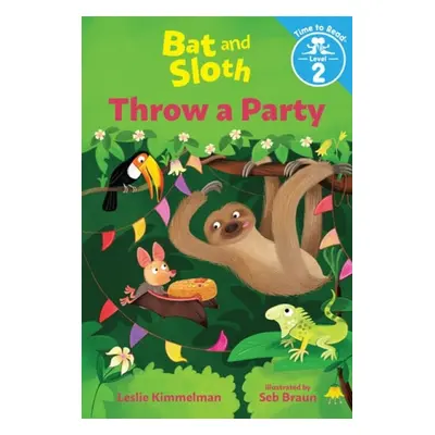 BAT a SLOTH THROW A PARTY - KIMMELMAN, LESLIE