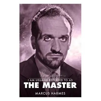 I am Usually Referred to as the Master - Harmes, Marcus